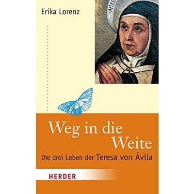 Abbildung von Weg in Die Weite: drei Leben der Teresa von Ávila (Herder Spektrum)