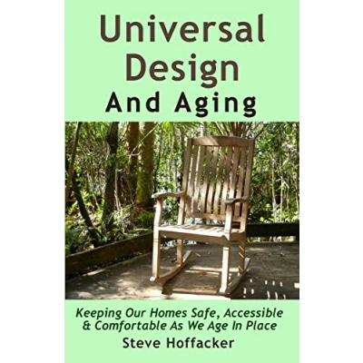 Abbildung von Universal Design And Aging: Keeping Our Homes Safe, Accessible &amp; Comfortable As We Age In Place