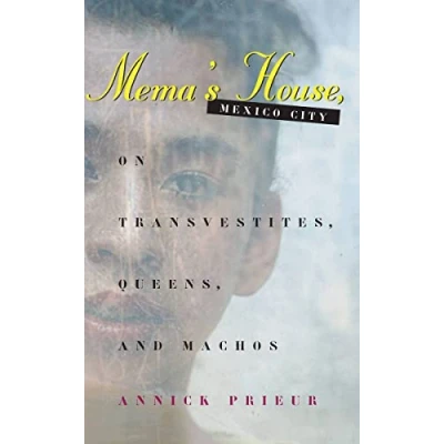 Abbildung von Mema&#039;s House, Mexico City: on Transvestites, Queens, and Machos (Worlds of Desire: The Chicago Series Sexuality, Gender, Culture)
