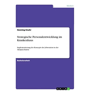 Abbildung von Strategische Personalentwicklung im Krankenhaus: Implementierung des Konzepts der Jobrotation in Akutpsychiatrie