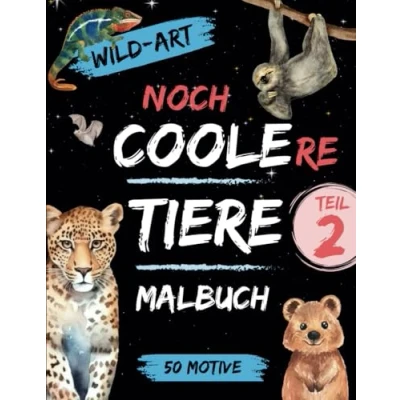 Abbildung von Coole Tiere Malbuch 2 Noch coolere Tiere, 50 schöne Motive zum Ausmalen: Perfekt für junge Mädchen und Jungen