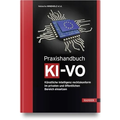 Abbildung von Praxishandbuch KI VO: Künstliche Intelligenz rechtskonform im privaten und öffentlichen Bereich einsetzen