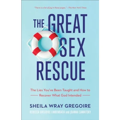 Abbildung von Great Sex Rescue: The Lies You&#039;ve Been Taught and How to Recover What God Intended