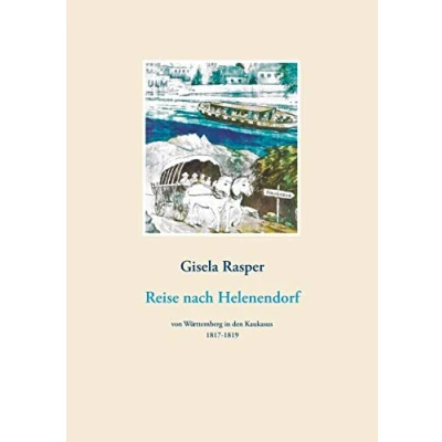 Abbildung von Reise nach Helenendorf: von Württemberg in den Kaukaus 1817 1819