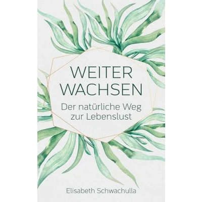 Abbildung von Weiter wachsen: Der natürliche Weg zur Lebenslust