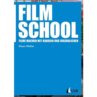 Abbildung von Film School: Filme machen mit Kindern und Jugendlichen (Praxis Film)