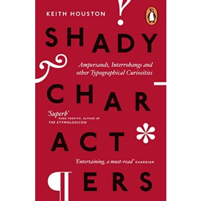 Abbildung von Shady Characters: Ampersands, Interrobangs and other Typographical Curiosities