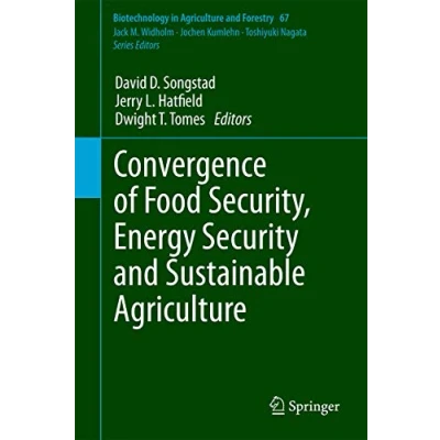 Abbildung von Convergence of Food Security, Energy Security and Sustainable Agriculture (Biotechnology in Forestry, 67, Band 67)