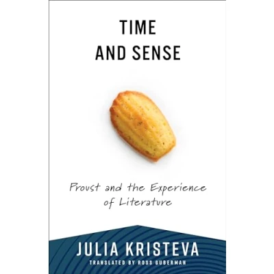 Abbildung von Time and Sense: Proust the Experience of Literature (European Perspectives: a Series in Social Thought Cultural Criticism)