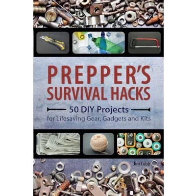 Abbildung von Prepper&#039;s Survival Hacks: 50 DIY Projects for Lifesaving Gear, Gadgets and Kits