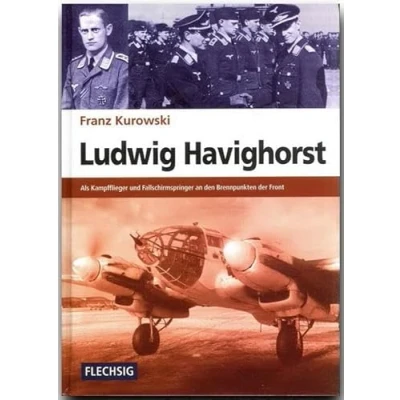 Abbildung von Ludwig Havighorst: Als Kampfflieger und Fallschirmspringer an den Brennpunkten der Front (Flechsig Geschichte/Zeitgeschichte)
