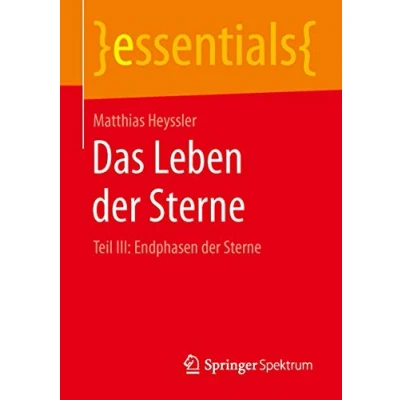 Abbildung von Das Leben der Sterne: Teil III: Endphasen Sterne (essentials)
