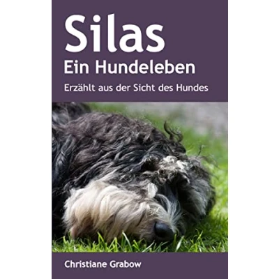 Abbildung von Silas Ein Hundeleben: Erzählt aus der Sicht des Hundes