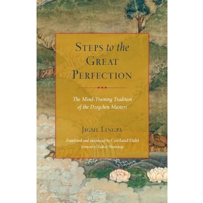 Abbildung von Steps to the Great Perfection: Mind Training Tradition of Dzogchen Masters
