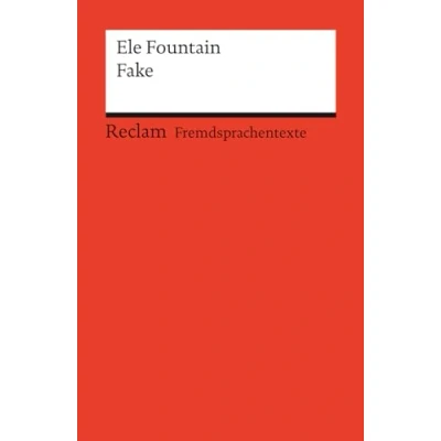 Abbildung von Fake. Englischer Text mit deutschen Worterklärungen. Niveau B1 (GER): Fountain, Ele Originalversion; Erläuterungen; Literaturhinweise 14512 (Reclams Universal Bibliothek)