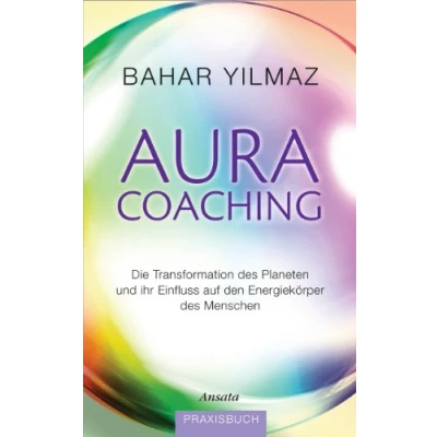 Abbildung von Aura Coaching: Die Transformation des Planeten und ihr Einfluss auf den Energiekörper Menschen. Praxisbuch