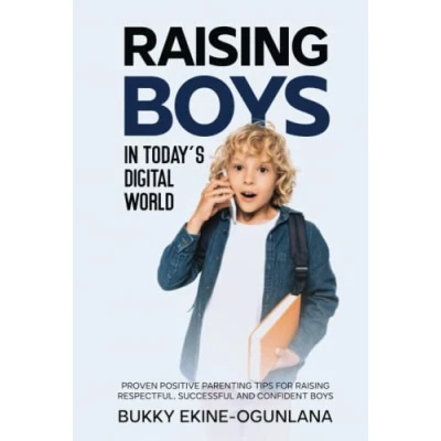 Abbildung von Raising Boys in Today’s Digital World: Proven Positive Parenting Tips for Respectful, Successful and Confident