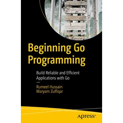 Abbildung von Beginning Go Programming: Build Reliable and Efficient Applications with