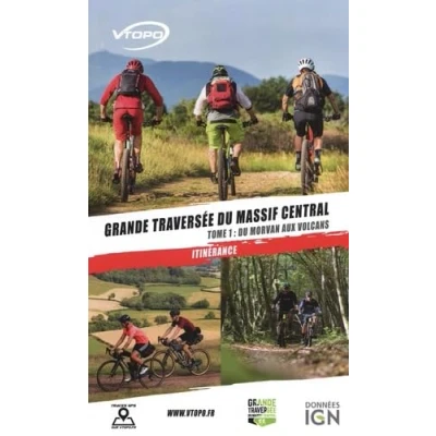 Abbildung von GRANDE TRAVERSÉE Du MASSIF CENTRAL Tome 1;DE LA BOURGOGNE aux VOLCANS: 1, Morvan volcans
