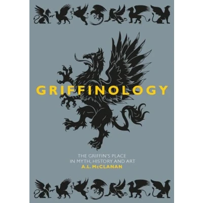 Abbildung von Griffinology: The Griffin&#039;s Place in Myth, History and Art