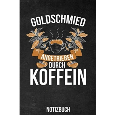Abbildung von Goldschmied Angetrieben Durch Koffein Notizbuch: Tolles Geschenk für einen I Notizbuch, 120 linierte Seiten Format 6x9 Zoll, DIN A5 Soft Cover matt