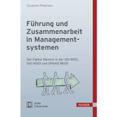 Abbildung von Führung und Zusammenarbeit in Managementsystemen: der Faktor Mensch ISO 9001, 14001 OHSAS 18001