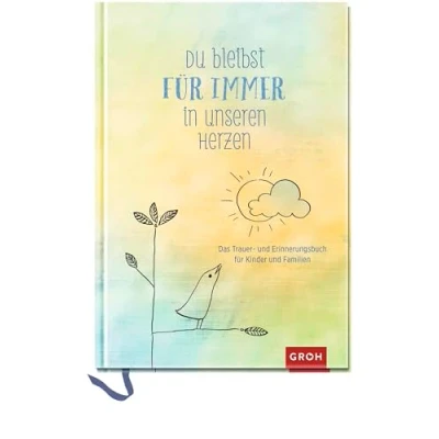 Abbildung von Du bleibst für immer in unseren Herzen: Das Trauer und Erinnerungsbuch Kinder Familien (Am Ende bleibt die Liebe Geschenke Trauernde)