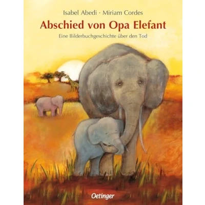 Abbildung von Abschied von Opa Elefant: Eine Bilderbuchgeschichte über den Tod. Einfühlsames Bilderbuch ab 3 Jahren Tod und Trauer