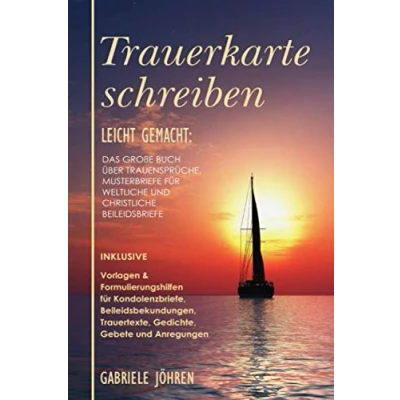 Abbildung von Trauerkarte schreiben leicht gemacht:: Das große Buch über Trauersprüche, Musterbriefe für weltliche und christliche Beileidsbriefe. (Beileidsfibel, Band 1)