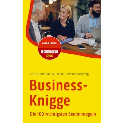 Abbildung von Business Knigge: Die 100 wichtigsten Benimmregeln (Haufe TaschenGuide)