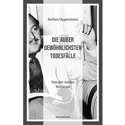 Abbildung von Die außergewöhnlichsten Todesfälle: Von der Antike bis heute (marixwissen)