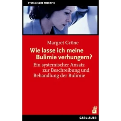 Abbildung von Wie lasse ich meine Bulimie verhungern?: Ein systemischer Ansatz zur Beschreibung und Behandlung der