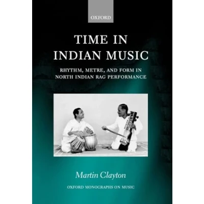 Abbildung von Time in Indian Music: Rhythm, Metre, and Form North Rag Performance (Oxford Monographs on Music)