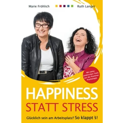 Abbildung von Happiness statt Stress: Glücklich sein am Arbeitsplatz? So klappt&#039;s!