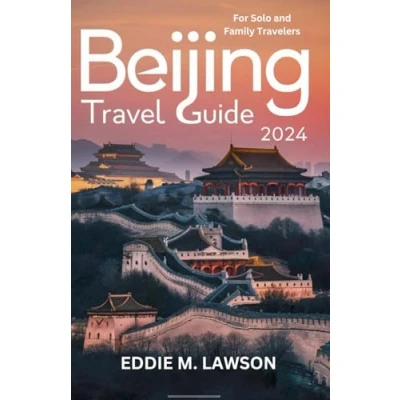 Abbildung von BEIJING TRAVEL GUIDE 2024: Your Ultimate Companion Handbook to China’s Capital City