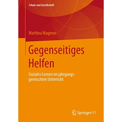 Abbildung von Gegenseitiges Helfen: Soziales Lernen im jahrgangsgemischten Unterricht (Schule und Gesellschaft, Band 57)