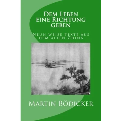 Abbildung von dem Leben eine Richtung geben Neun weise Texte aus alten China