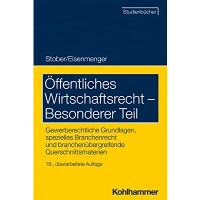Abbildung von Öffentliches Wirtschaftsrecht Besonderer Teil: Gewerberechtliche Grundlagen, spezielles Branchenrecht und branchenübergreifende Querschnittsmaterien (Studienbücher Rechtswissenschaft)