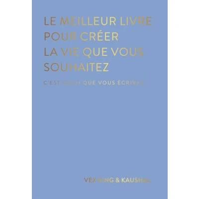 Abbildung von Le meilleur livre pour créer la vie que vous souhaitez: C&#039;est celui écrivez