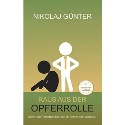 Abbildung von Raus aus der Opferrolle: Werde die Persönlichkeit, du schon immer sein wolltest!