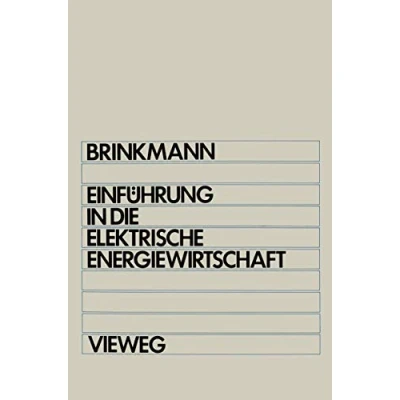 Abbildung von Einführung in die elektrische Energiewirtschaft: Studienbuch Für Elektrotechniker, Maschinenbauer, Verfahrenstechniker, Wirtschaftsingenieure Und . ... Betriebswirtschaftler im 2. Studienabschnitt