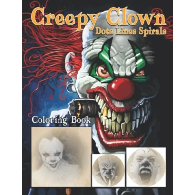 Abbildung von Creepy Clown Dots Lines Spirals Coloring Book: Spiroglyphics Art With Characters For Relaxation &amp; Stress Relief, Create Masterpieces Easily, Great Gift Ideas