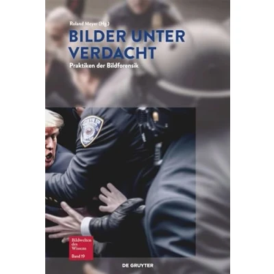 Abbildung von Bilder unter Verdacht: Praktiken der Bildforensik (Bildwelten des Wissens)