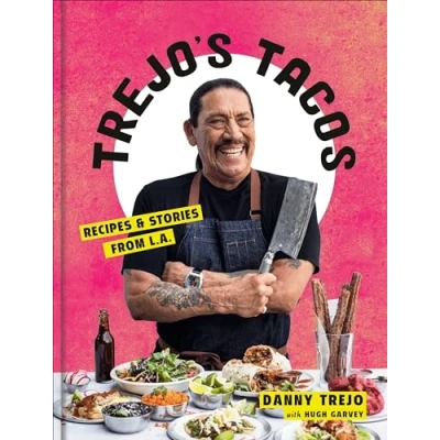 Abbildung von Trejo&#039;s Tacos: Recipes and Stories from L.A.: A Cookbook