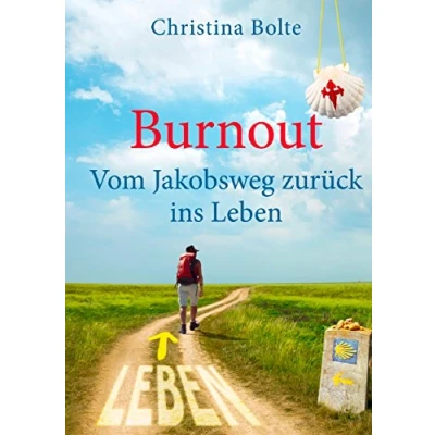 Abbildung von Burnout Vom Jakobsweg zurück ins Leben: Oder: Wenn der Pilgerweg in Santiago erst anfängt (Der Weg Leben)