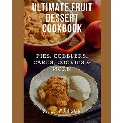 Abbildung von Ultimate Fruit Dessert Cookbook: Pies, Cobblers, Cakes, Cookies &amp; More! (Southern Cooking Recipes)