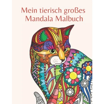 Abbildung von Mein tierisch großes Mandala Malbuch: Mandalas für Kinder ab 8 Jahren, tierische Malbuch 8, einzigartige Tier zum Ausmalen und Entspannen