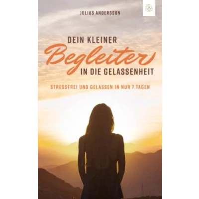 Abbildung von Dein kleiner Begleiter in die Gelassenheit: Das Buch für innere Ruhe und Entspannung begleitet Sie auf Ihrem Weg zur inneren Ausgeglichenheit!