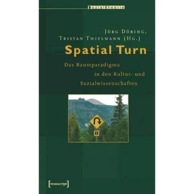 Abbildung von Spatial Turn: Das Raumparadigma in den Kultur und Sozialwissenschaften (Sozialtheorie)