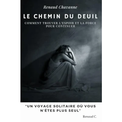 Abbildung von Le chemin du deuil: Comment Trouver l&#039;espoir et la force pour continuer